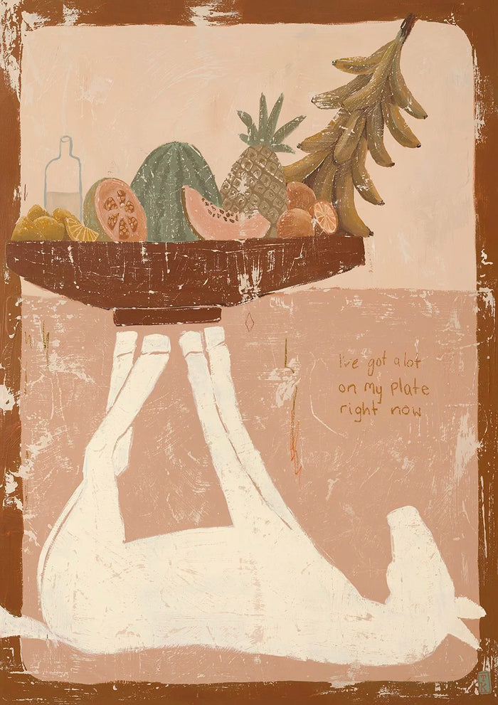 Tahnee Kelland Print A2 - I’ve Got A lot On My Plate