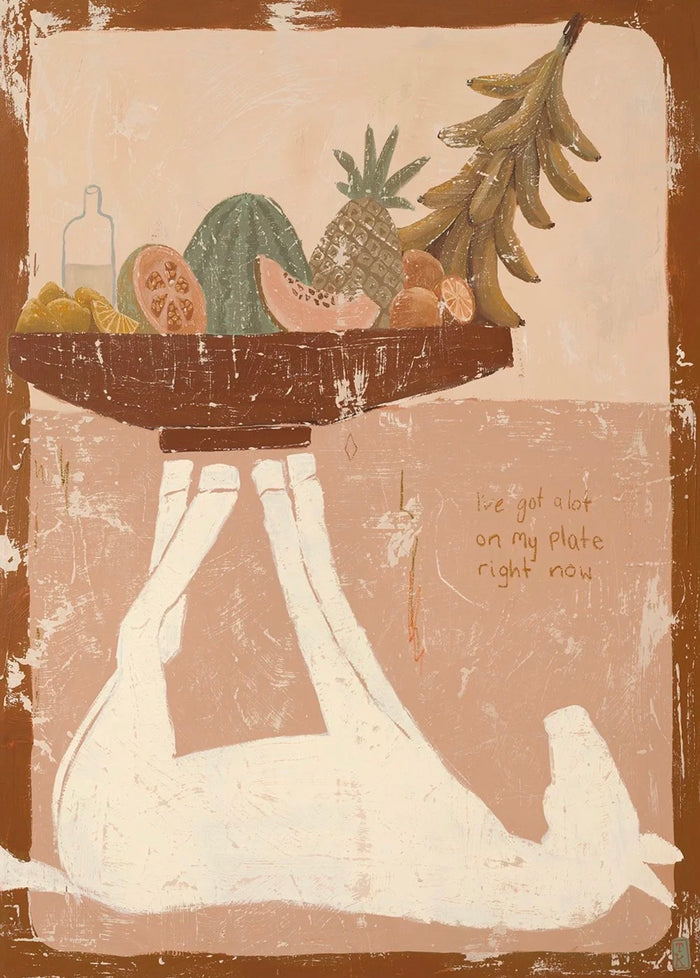 Tahnee Kelland Print A3 - I’ve Got A lot On My Plate