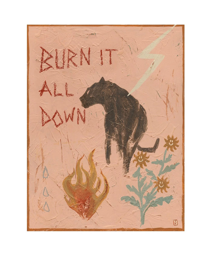 Tahnee Kelland Print A3 - Burn It All Down And Watch It Grow